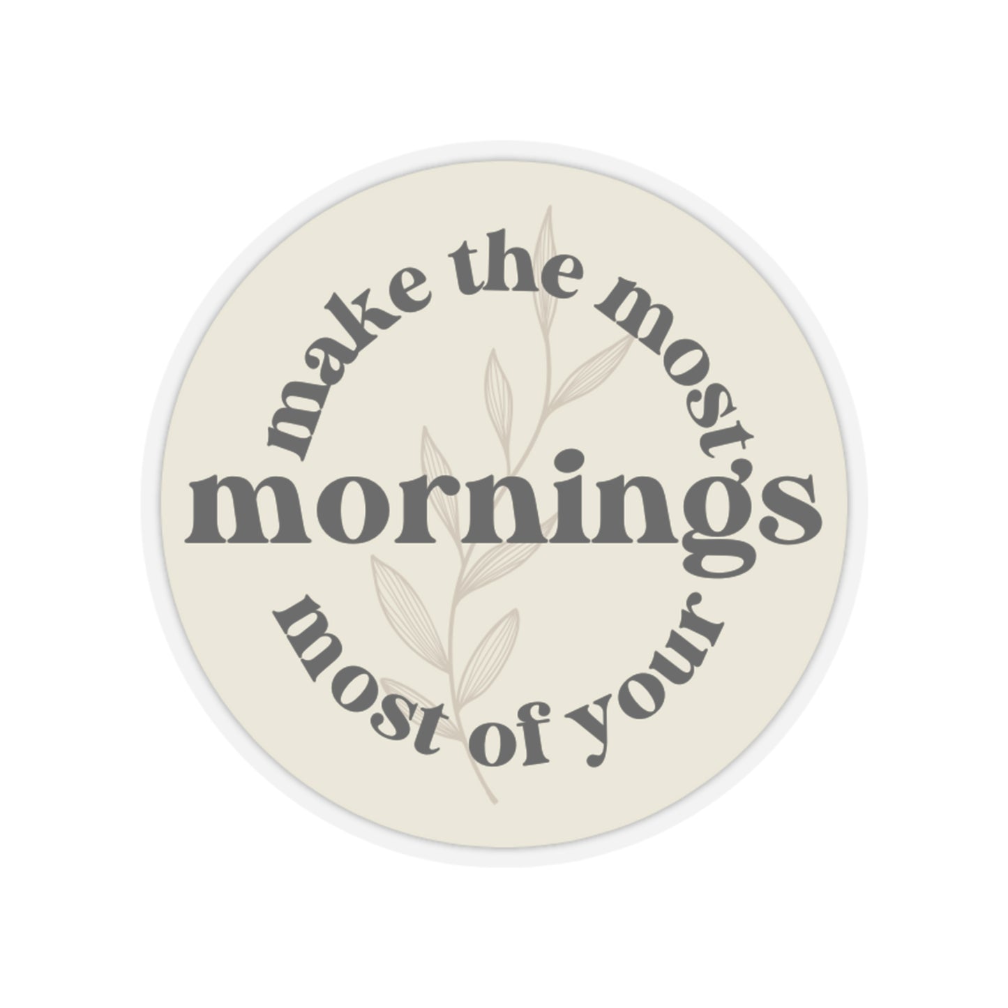 Make The Most Of Your Morning Sticker