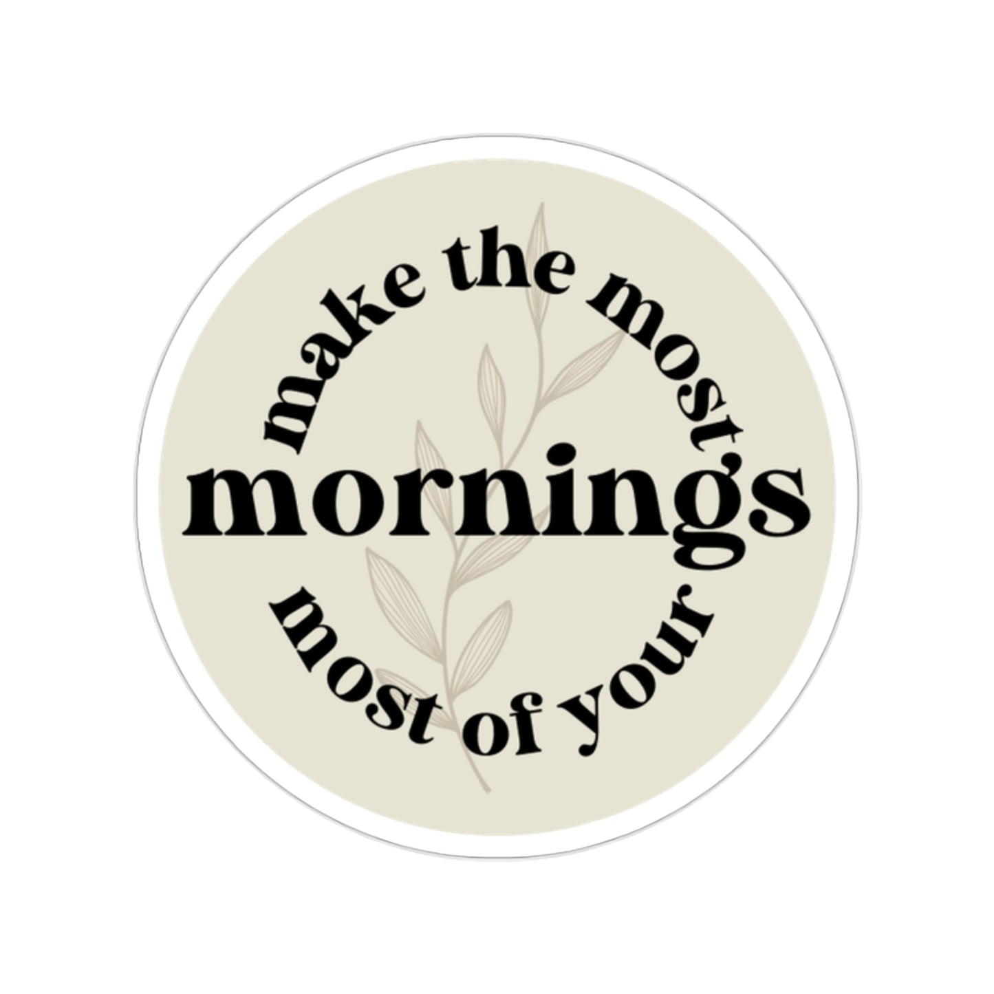 Make The Most Of Your Morning Sticker